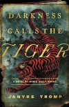 Darkness Calls the Tiger - A Novel of World War II Burma